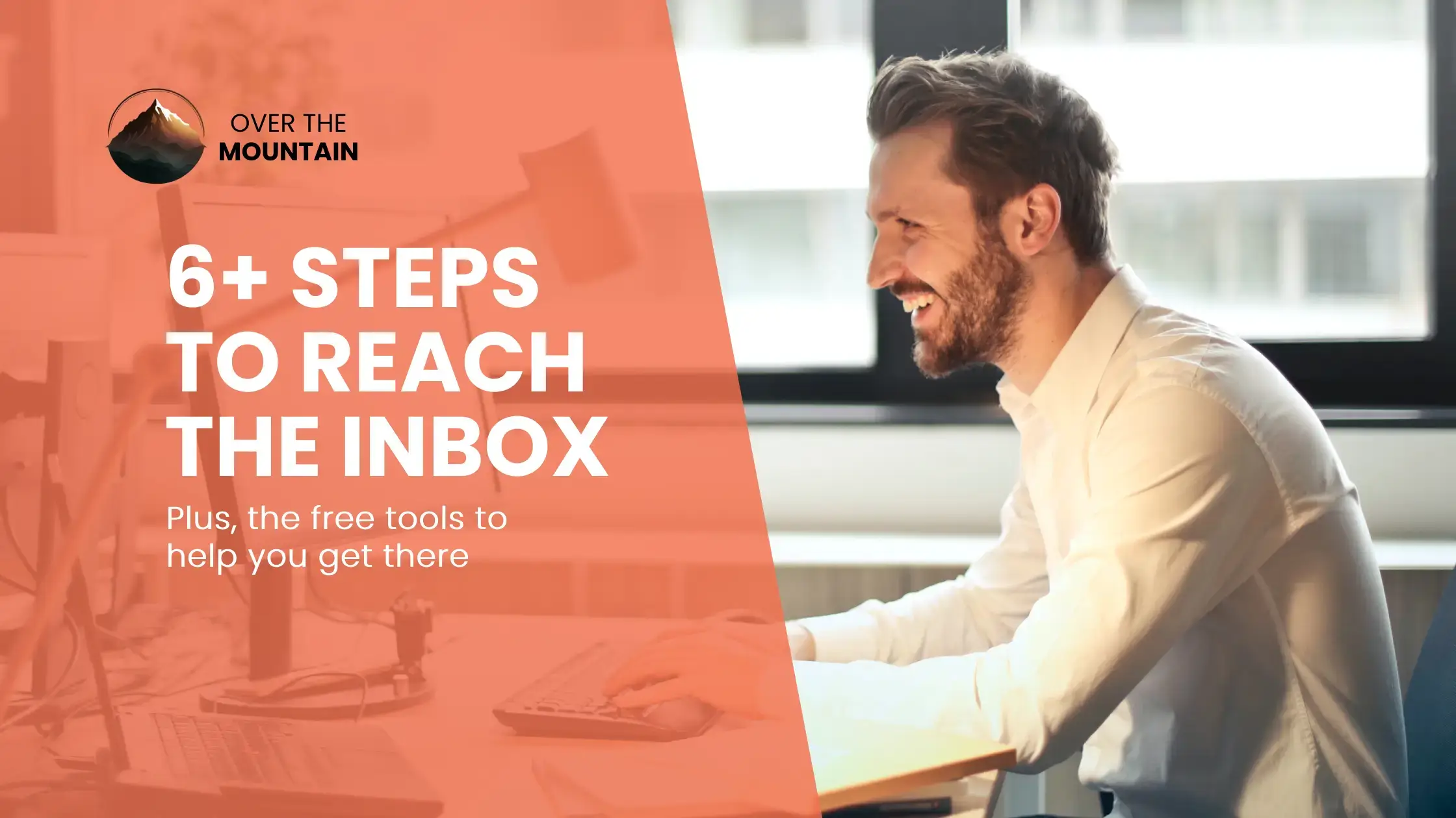 6+ Steps to Reach the Inbox (Plus, free tools to help you get there)