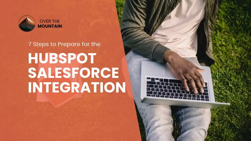 7 Steps to Prepare for the HubSpot Salesforce Integration