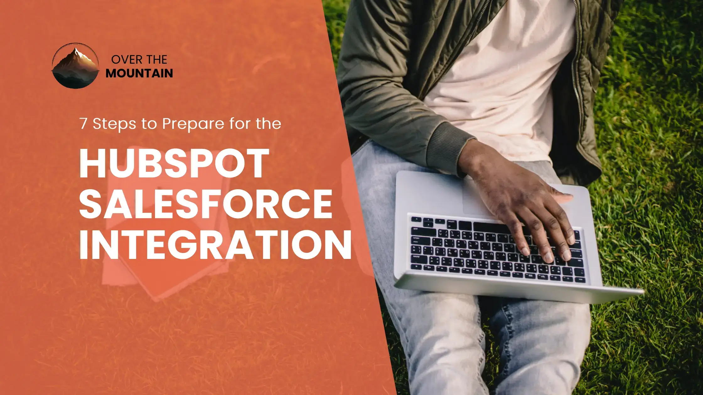 7 Steps to Prepare for the HubSpot Salesforce Integration